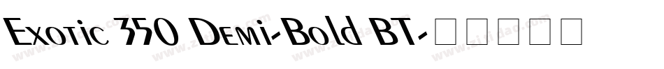 Exotic 350 Demi-Bold BT字体转换